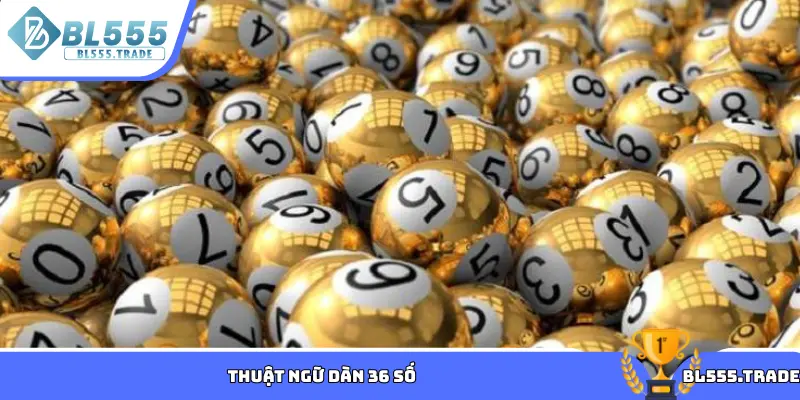 Thuật ngữ dàn 36 số