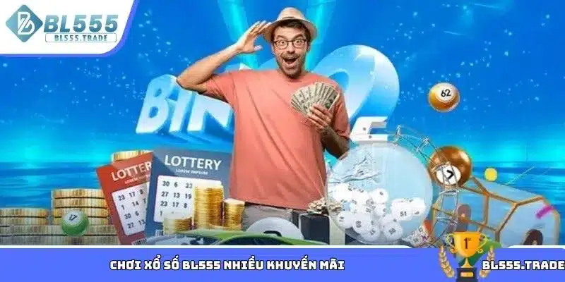 Chơi xổ số BL555 nhiều khuyến mãi