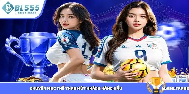 Chuyên mục thể thao hút khách hàng đầu
