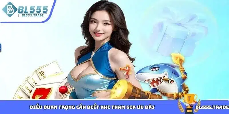 Điều quan trọng cần biết khi tham gia ưu đãi