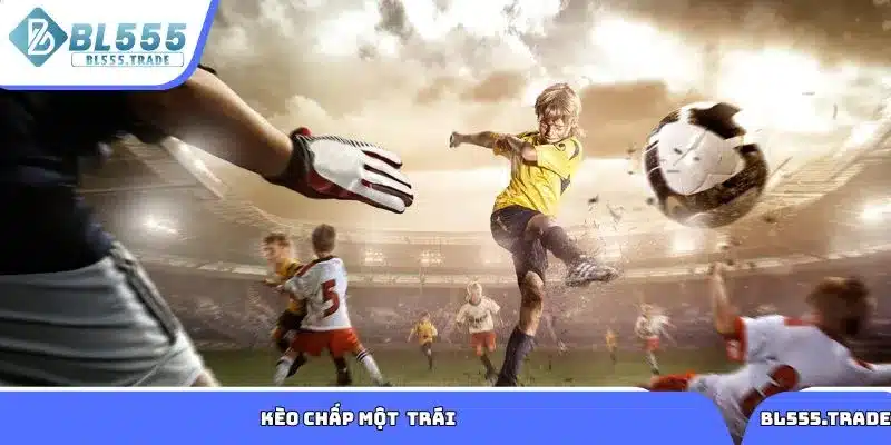 Kèo chấp một trái