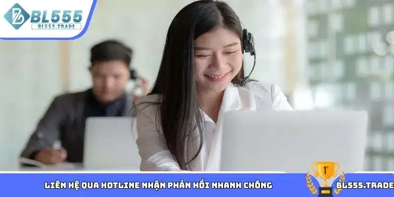 Liên hệ qua hotline nhận phản hồi nhanh chóng
