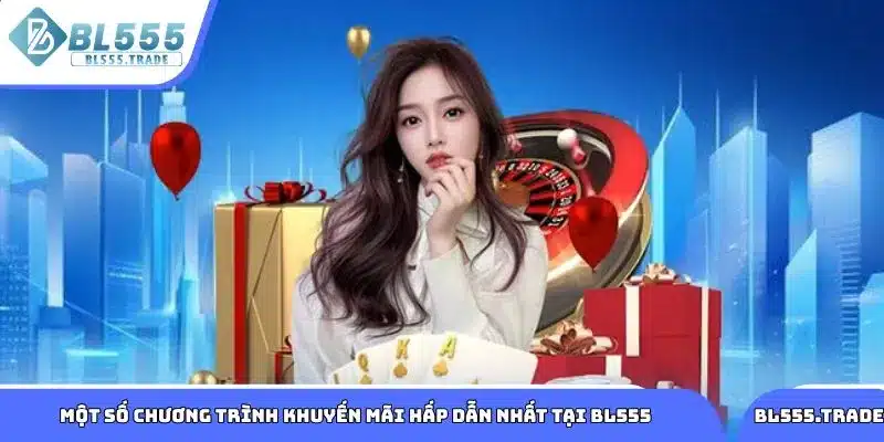Tổng hợp một số chương trình khuyến mãi hấp dẫn nhất tại BL555
