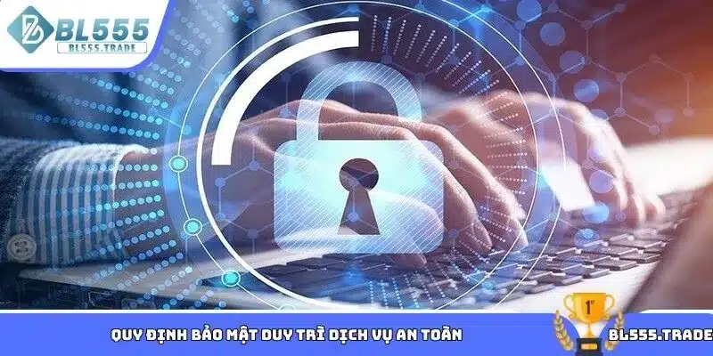 Quy định bảo mật duy trì dịch vụ an toàn