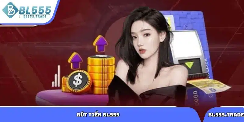 Rút tiền BL555