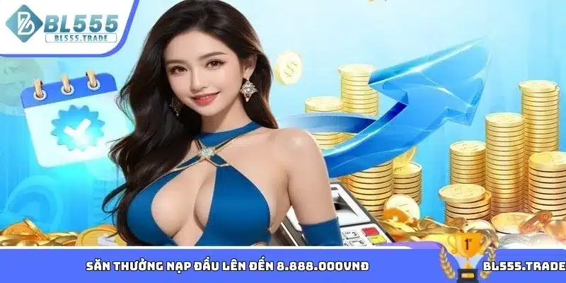Săn thưởng nạp đầu lên đến 8.888.000vnđ